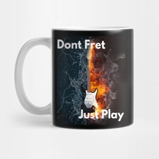 Dont Fret, Just Play Mug